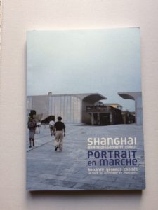 Portrait en marche. Shanghai, arrondissement Xuhui (éd. Cité de l'architecture & du patrimoine), 2015